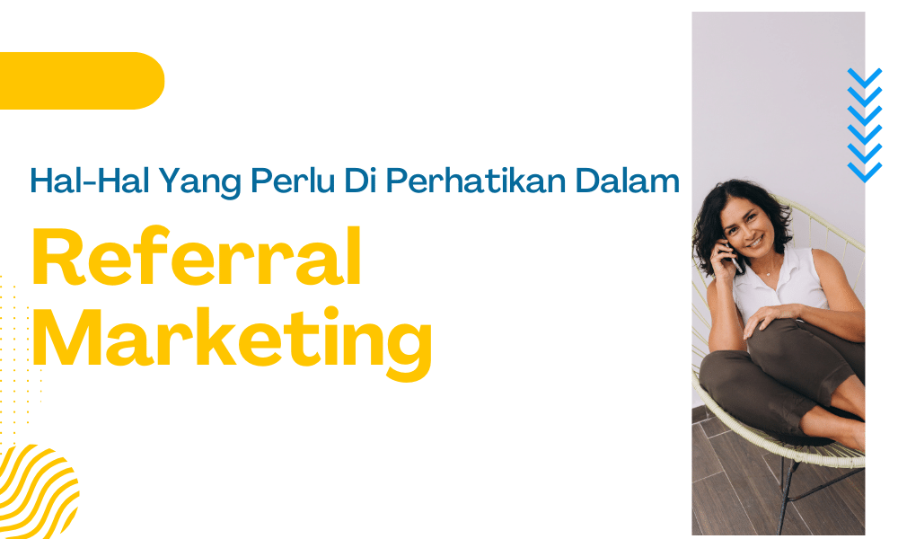 Hal-Hal-yang-Harus-Diperhatikan-dalam-Referral-Marketing