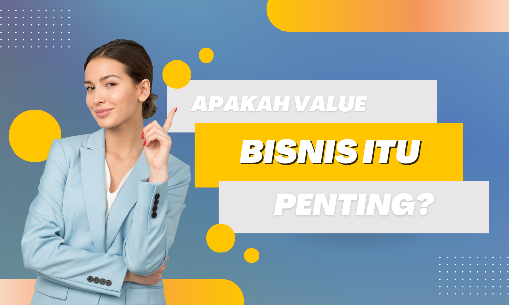 Cara menentukan value dalam sebuah bisnis