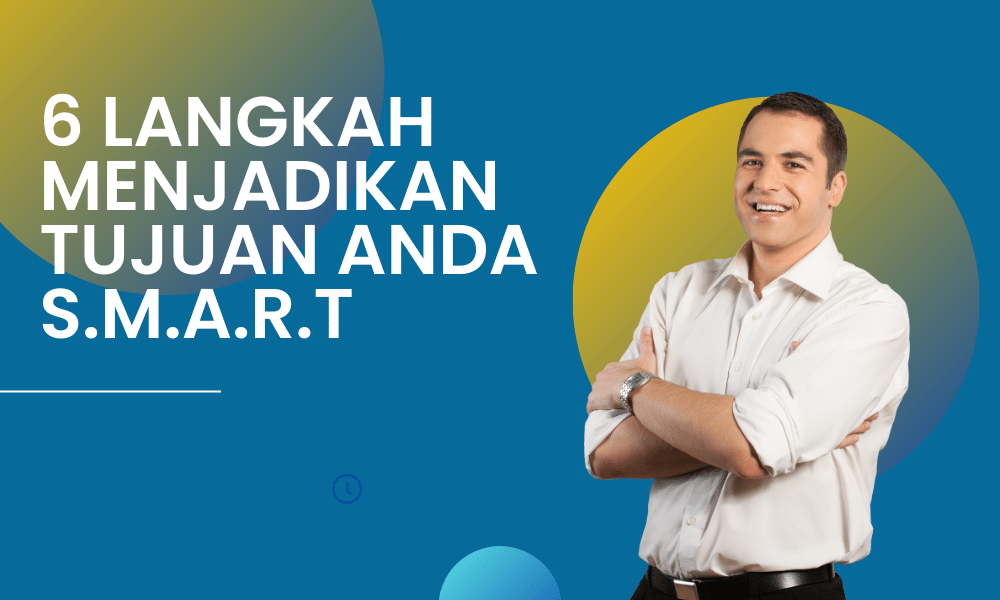 6 langkah menjadikan tujuan anda smart